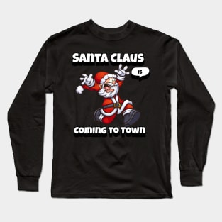 Chirstmas Santa Claus Is Coming To Town Holiday Long Sleeve T-Shirt